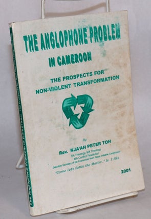 Cat.No: 190228 The Anglophone problem in Cameroon; the prospects for non-violent...