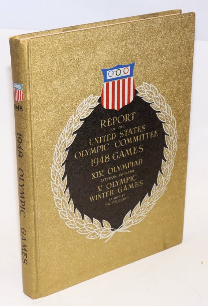 Cat.No: 190297 Report of the United States Olympic Committee Games of the XIVth Olympiad London, England July 29 to August 14, 1948; Vth Olympic Winter Games St. Moritz, Switzerland January 30 to February 8, 1948. The story in full detail of the participation by twenty-seven United States teams in twenty-four different sports on the 1948 program of olympic competition. Asa S. Bushnell, secretary.