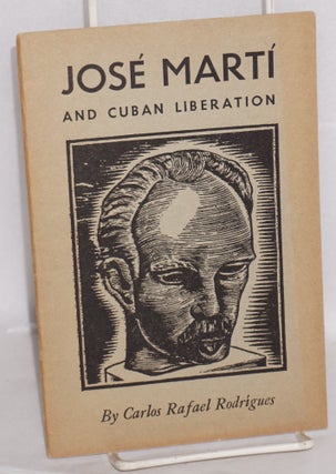 Cat.No: 19032 Jose Marti and Cuban liberation, with an introduction by Jesus Colon....