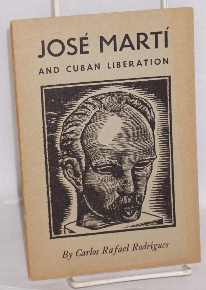 Cat.No: 19032 Jose Marti and Cuban liberation, with an introduction by Jesus Colon. Carlos Rafael Rodrígues.