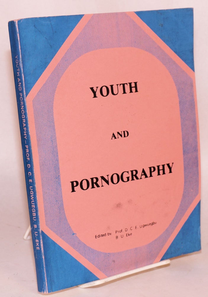 Cat.No: 190337 Youth and pornography. Denis Chima E. Ugwuegbu, eds B U. Eke.