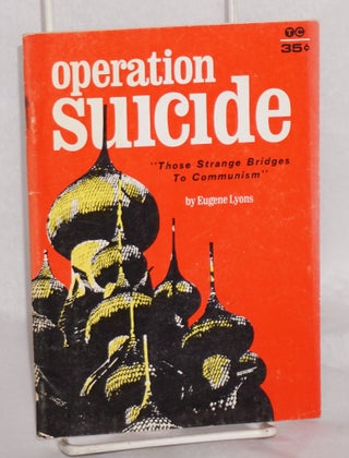 Cat.No: 190376 Operation Suicide: "Those Strange Bridges to Communism" [superfluous...