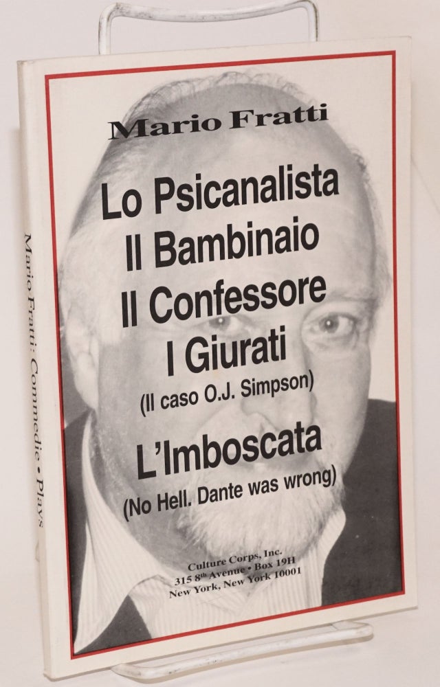 Cat.No: 190456 Lo psicanalista; Il bambinaio; Il confessore; I giurati (il caso O. J. Simpson); l'Imboscata (No Hell. Dante was wrong). Mario Fratti.