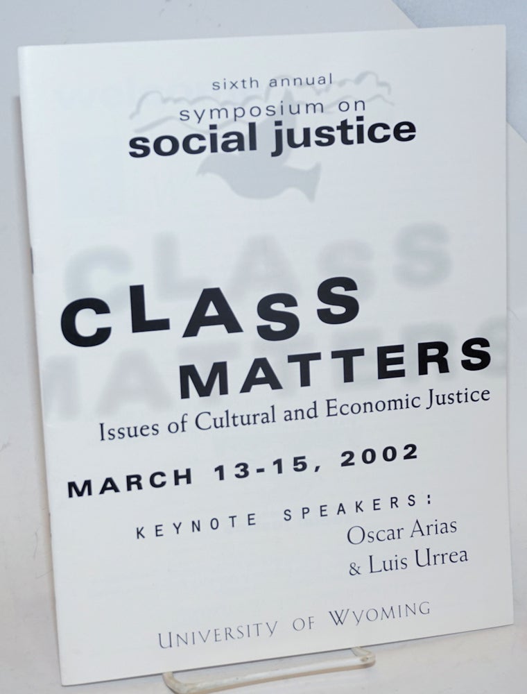 Cat.No: 190464 Class Matters: issues of cultural and economic justice, March 13-15, 2002; sixth annual symposium on social justice, keynote speakers Oscar Arias & Luis Urrea. Oscar Arias, Luis Arrea.