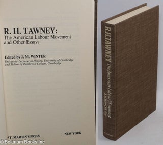 Cat.No: 1905 The American labour movement and other essays. R. H. Tawney, J M. Winter