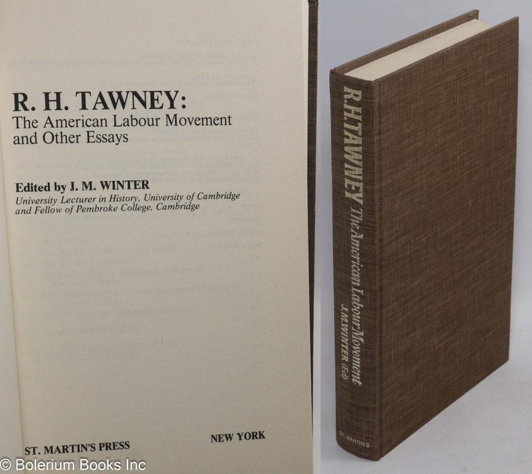 Cat.No: 1905 The American labour movement and other essays. R. H. Tawney, J M. Winter.
