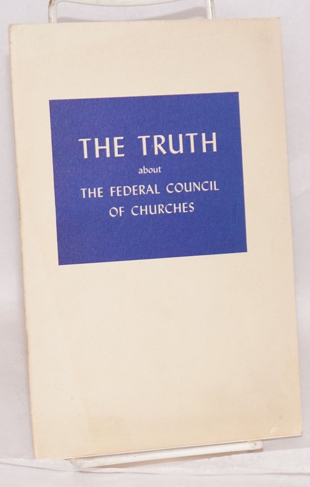 Cat.No: 190528 The truth about the Federal Council of Churches