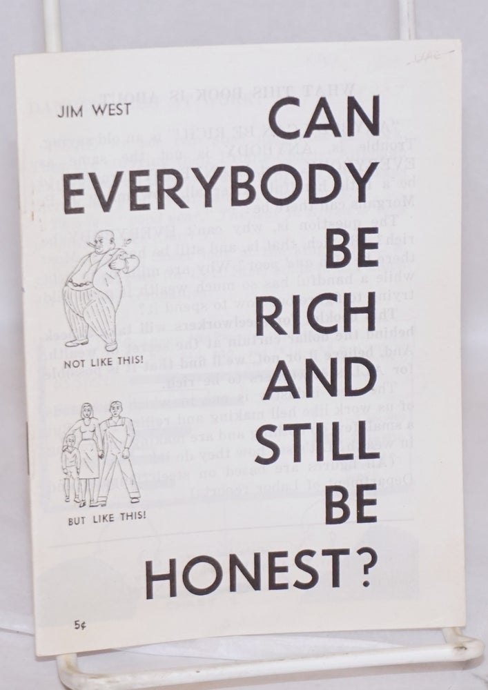 Cat.No: 19057 Can Everybody be Rich and Still be Honest? Jim West.