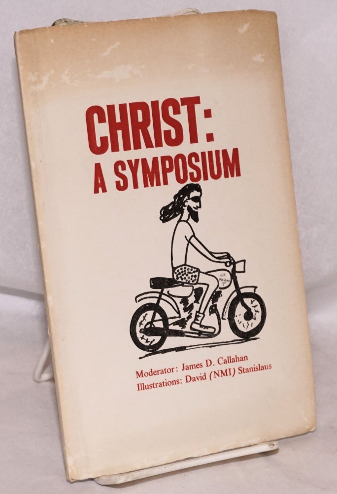 Cat.No: 190583 Christ: A Symposium Illustrations: David (NMI) Stanislaus. James D. Callahan, moderator, author.