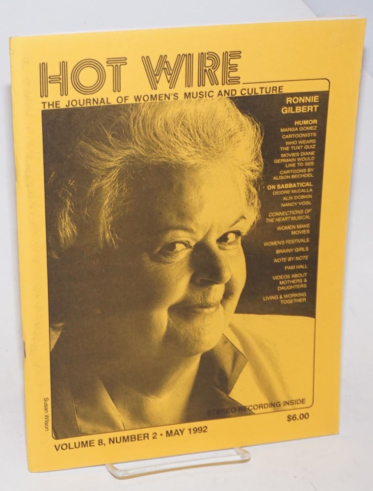 Cat.No: 190599 Hot Wire: the journal of women's music and culture; vol. 8, #2, May 1992. Toni Jr. Armstrong, Marga Gomez Ronnie Gilbert, Pam Hall, Alison Bechdel.