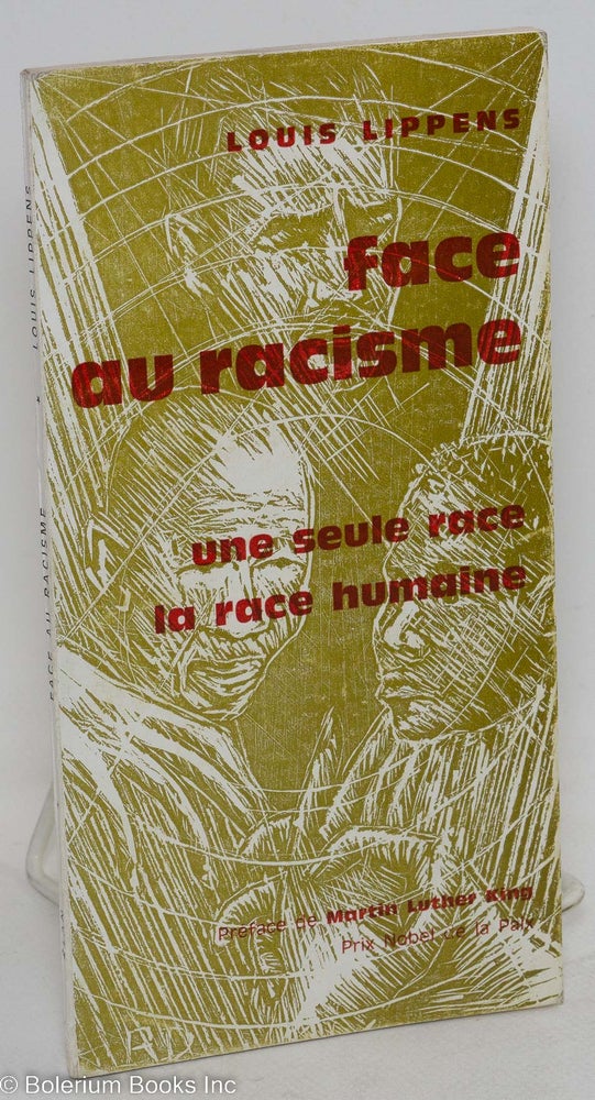 Cat.No: 190721 Face au racisme. Une seule race, la race humaine. Preface de Martin Luther King. Louis Lippens.