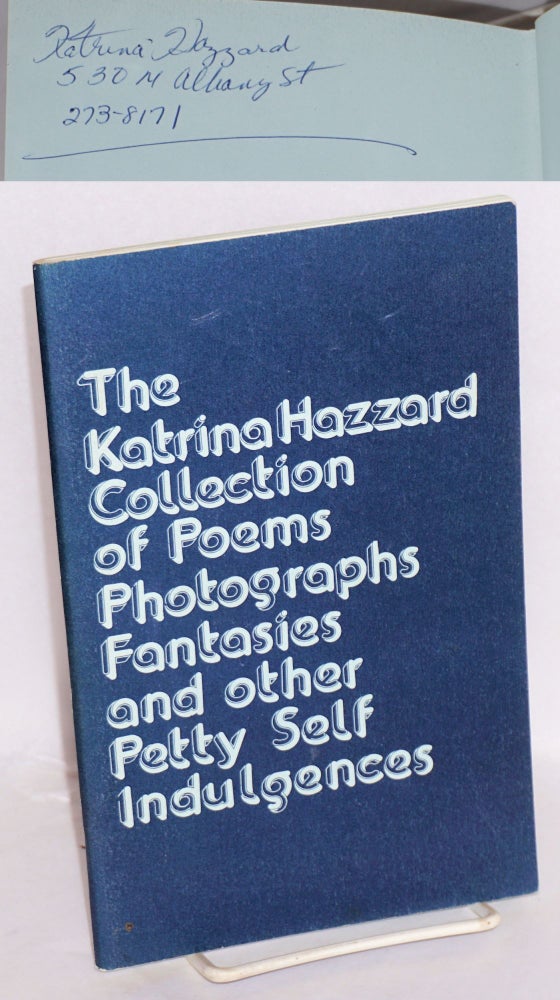 Cat.No: 190739 The Katrina Hazzard collection of poems, photographs, fantasies and other petty self indulgences. Katrina Hazzard.