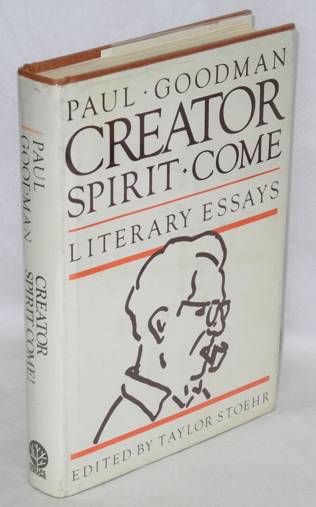 Cat.No: 19076 Creator spirit come! The literary essays of Paul Goodman. Paul Goodman, Taylor Stoehr.