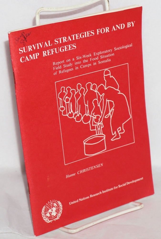 Cat.No: 190769 Survival Strategies for and by Camp Refugees; Report on a Six-Week Exploratory Sociological Field Study into the Food Situation of Refugees in Camps in Somalia. Hanne Christensen.