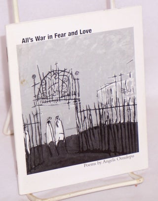 Cat.No: 190875 All's War in Fear and Love: poems. Angela Omulepu, Migdalia Valdes