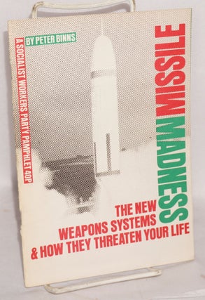 Cat.No: 190881 Missile madness: the new weapons systems and how they threaten your life....
