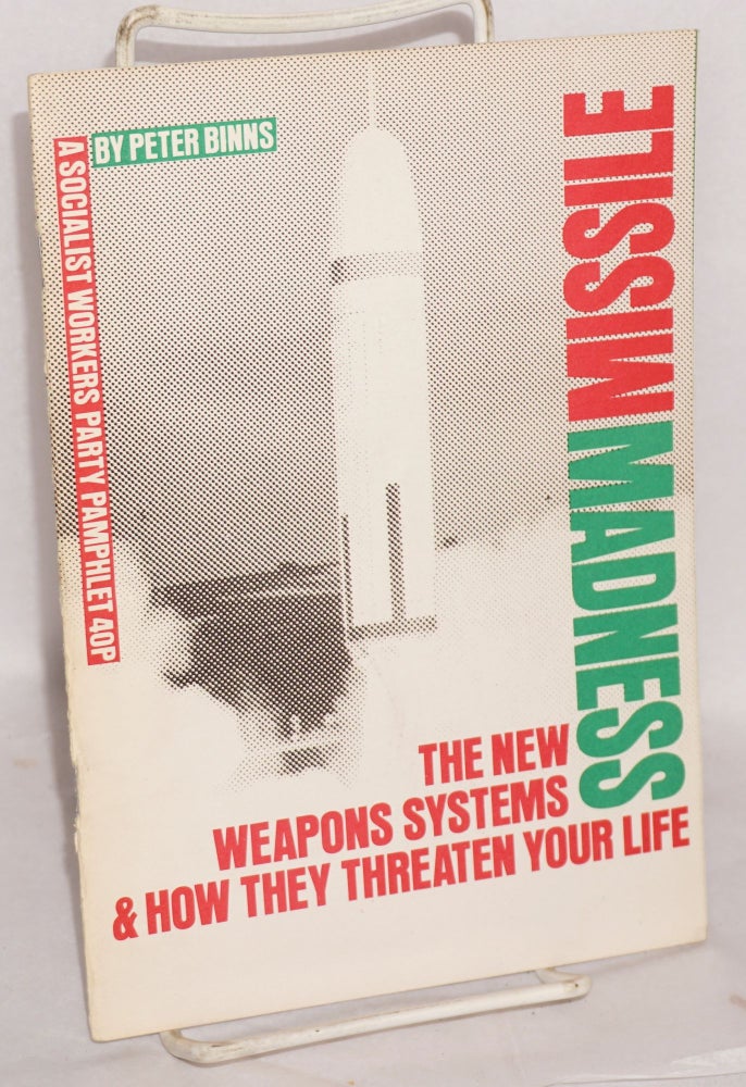 Cat.No: 190881 Missile madness: the new weapons systems and how they threaten your life. Peter Binns.