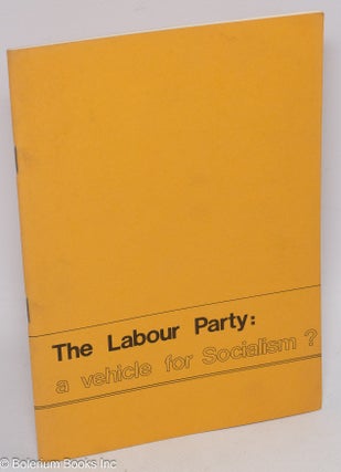 Cat.No: 190888 The Labour Party: a vehicle for socialism?
