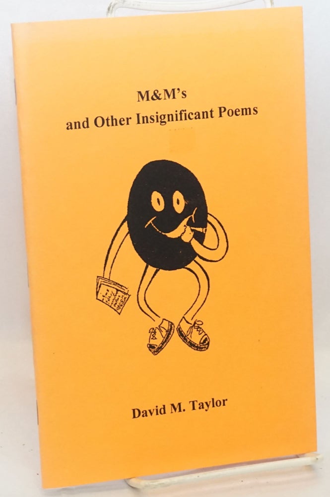 Cat.No: 190951 M & M's and other insignificant poems. Foreword by Daniel Crocker. David M. Taylor.