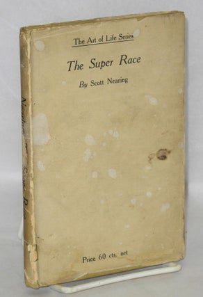 Cat.No: 191046 The super race; an American problem. Scott Nearing