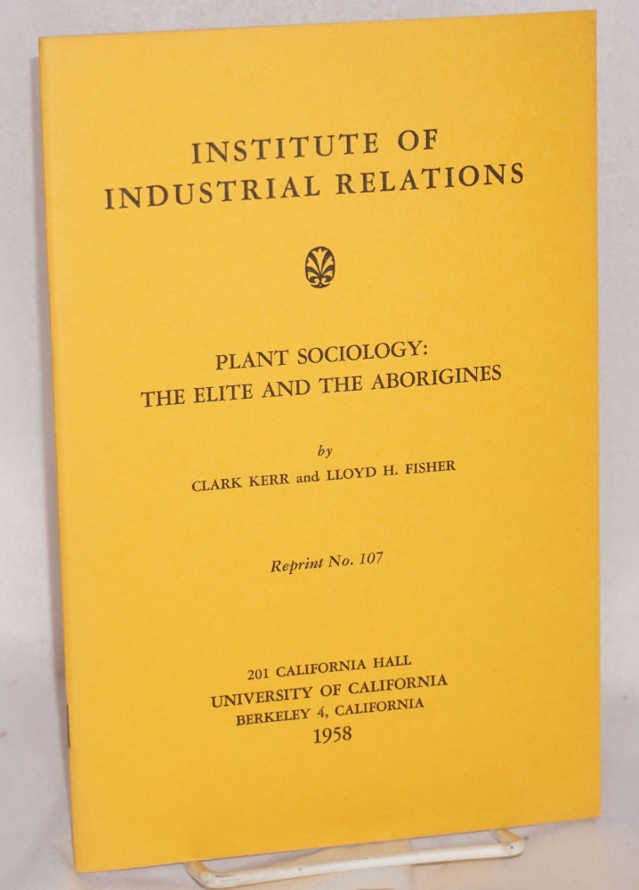 Cat.No: 191122 Plant sociology: the elite and the aborigines. Clark Kerr, Lloyd H. Fisher.