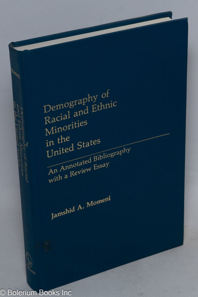 Cat.No: 19129 Demography of racial and ethnic minorities in the United States: an annotated bibliography with a review essay. Jamshid A. Momeni, Conrad Taeuber, Marta Tienda.