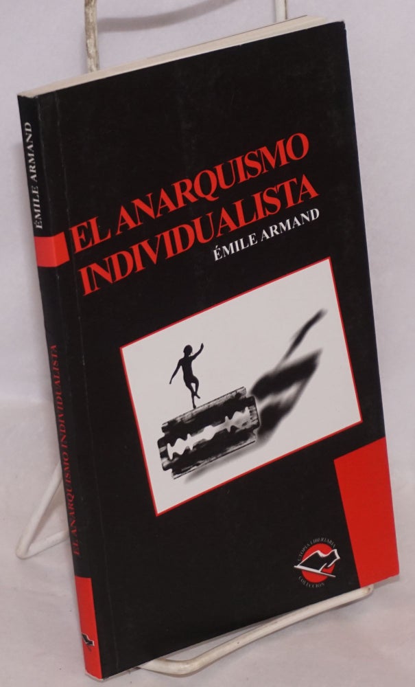 Cat.No: 191316 El anarquismo individualista: Lo que es, puede y vale. Seguido de El stinerismo. Traducción Margarita Martinez. Émile Armand.