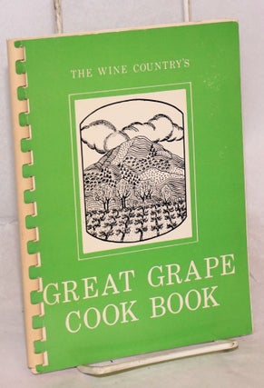 Cat.No: 191467 The Wine Country's Great Grape Cook Book. Walt Barnes, Sara Barnes