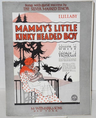 Cat.No: 191647 Mammy's Little Kinky Headed Boy. Joseph M. White, George J. Trinkaus,...