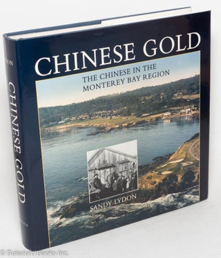 Cat.No: 19187 Chinese gold; the Chinese in the Monterey Bay region. Sandy Lydon