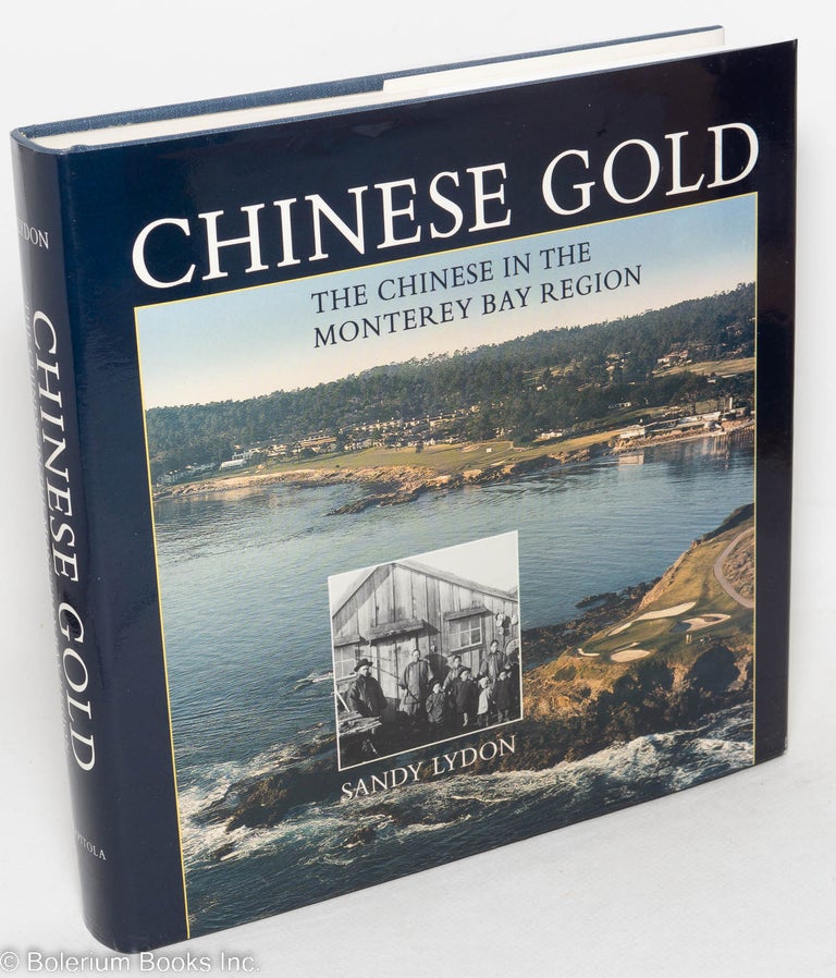Cat.No: 19187 Chinese gold; the Chinese in the Monterey Bay region. Sandy Lydon.