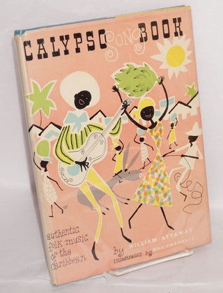 Cat.No: 19195 Calypso song book. William Attaway, edited and, Lyle Kenyon Engel, William...