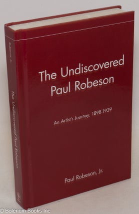 Cat.No: 192072 The Undiscovered Paul Robeson; an artist's journey, 1898-1939. Paul...