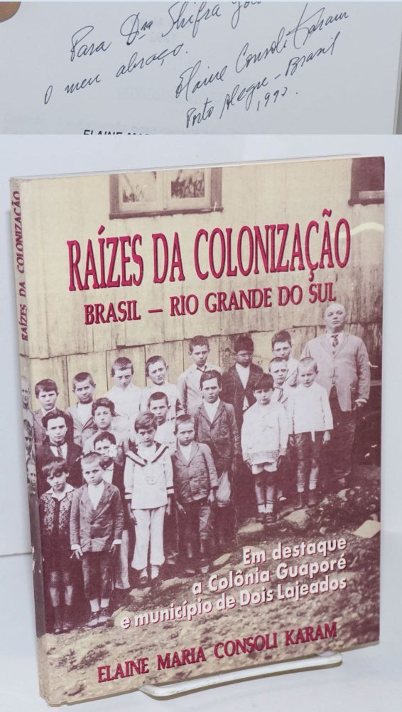 Cat.No: 192088 Raízes da colonização: Brasil - Rio Grande do Sul; em destaque a Colônia Guaporé e município de dois lajeados. Elaine Maria Consoli Karam.