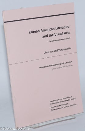 Cat.No: 192211 Korean American Literature and the Visual Arts: "These Bearers of a...