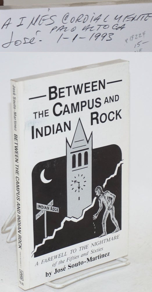 Cat.No: 19224 Between the campus and Indian Rock; a farewell to the nightmare of the fifties and sixties, with forward [sic] by Philip Burton (translation assistance by José Santiago Negrón). José Souto-Martinez.