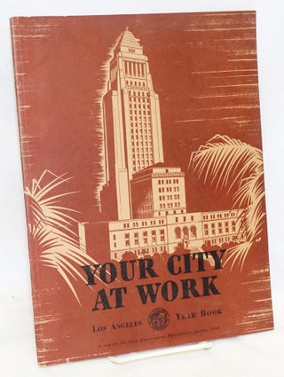 Cat.No: 192463 Your city at work: Los Angeles year book 1940. Frank Peterson, Ordean...