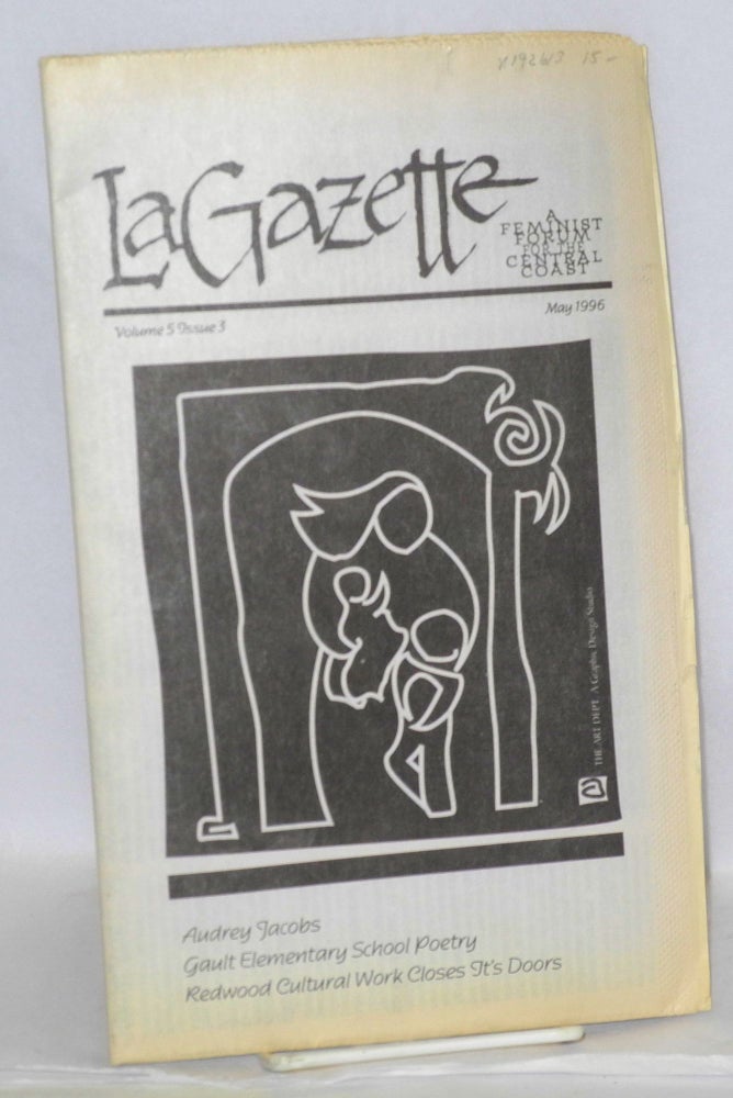 Cat.No: 192613 La Gazette: a feminist forum for the Central Coast; vol. 5, #3, May 1996. Tracy Lea Lawson, and publisher.
