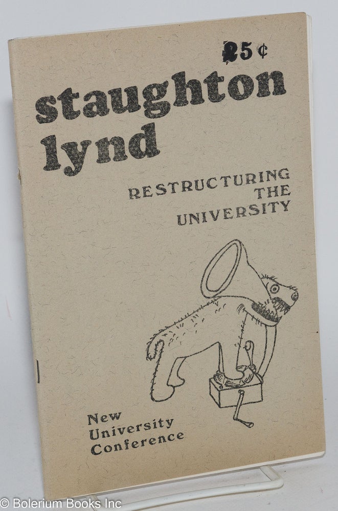 Cat.No: 192641 Restructuring the university. Staughton Lynd.