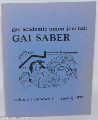 Cat.No: 192665 Gay Academic Union Journal: Gai saber; vol. 1 no. 1, Spring 1977. J. Lee...