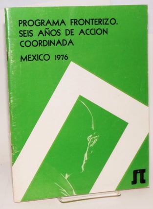 Cat.No: 192768 Programa Fronterizo: seis años de accion coordinada, Mexico 1976