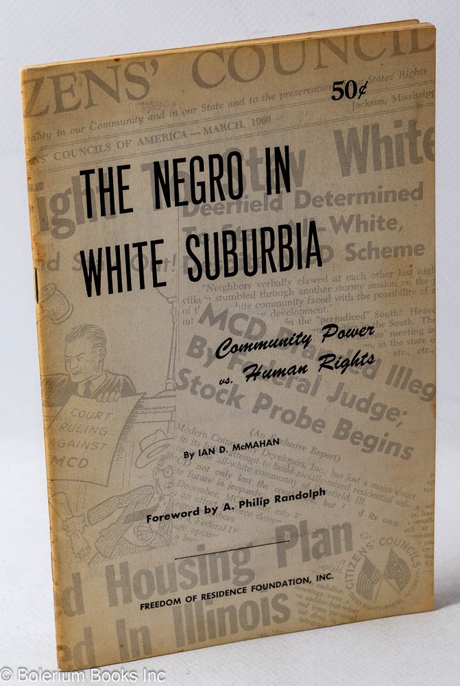Cat.No: 192823 The Negro in white suburbia; community power vs. human rights. Foreword by A. Philip Randolph. Ian D. McMahan.