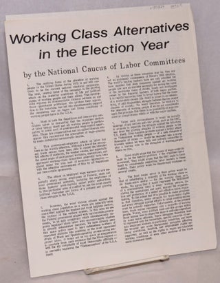 Cat.No: 192830 Working class alternatives in the election year. National Caucus of Labor...