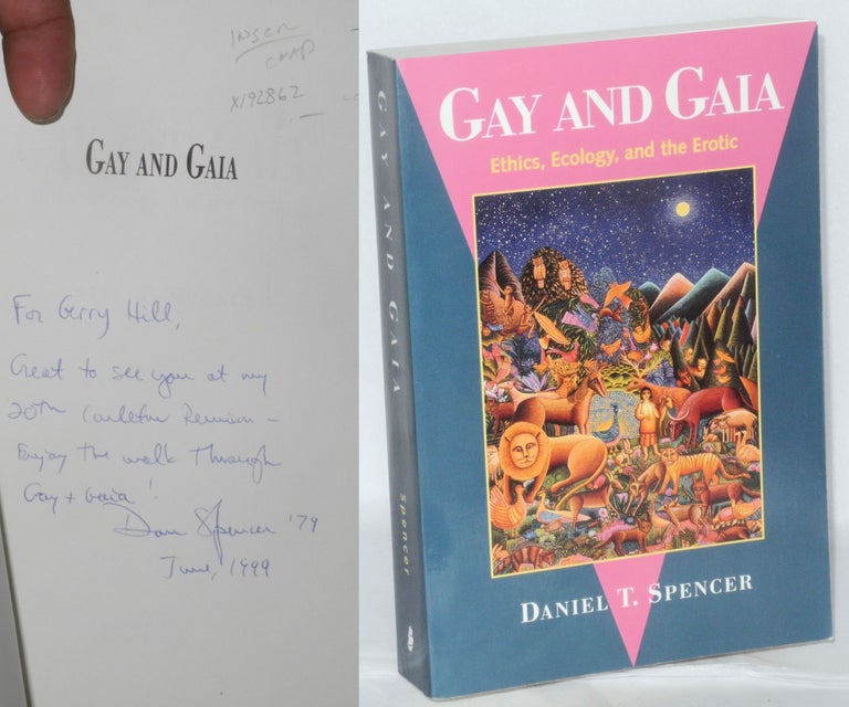 Cat.No: 192862 Gay and Gaia; ethics, ecology, and the erotic. Daniel T. Spencer.