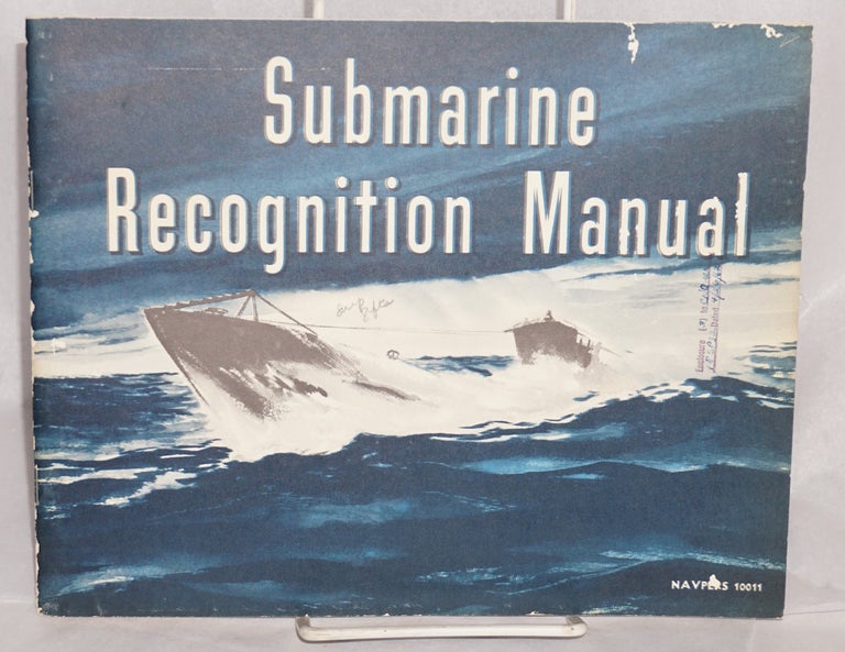 Cat.No: 193133 Submarine Recognition Manual; Reporting Procedure for Submarine Contacts, &c &c Take Photographs of the Submarine! corporate author Naval Intelligence.