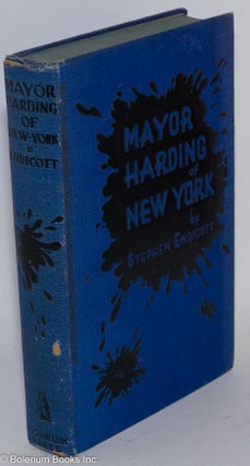 Cat.No: 193189 Mayor Harding of New York, a novel. Stephen Endicott, W. Adolphe Roberts