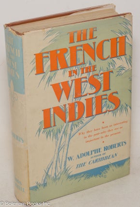 Cat.No: 193206 The French in the West Indies. W. Adolphe Roberts