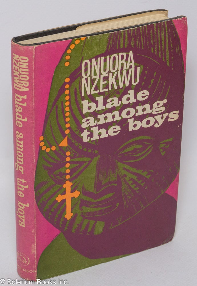 Cat.No: 193211 Blade Among the Boys. Onuora Nzekwu.