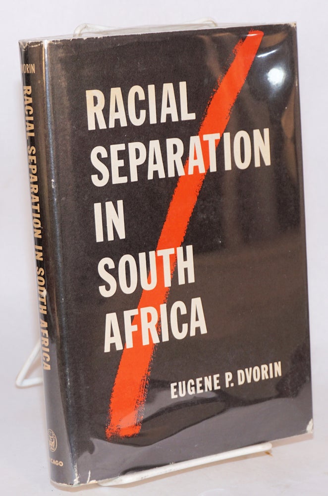 Cat.No: 193215 Racial separation in South Africa: an analysis of Apartheid theory. Eugene P. Dvorin.