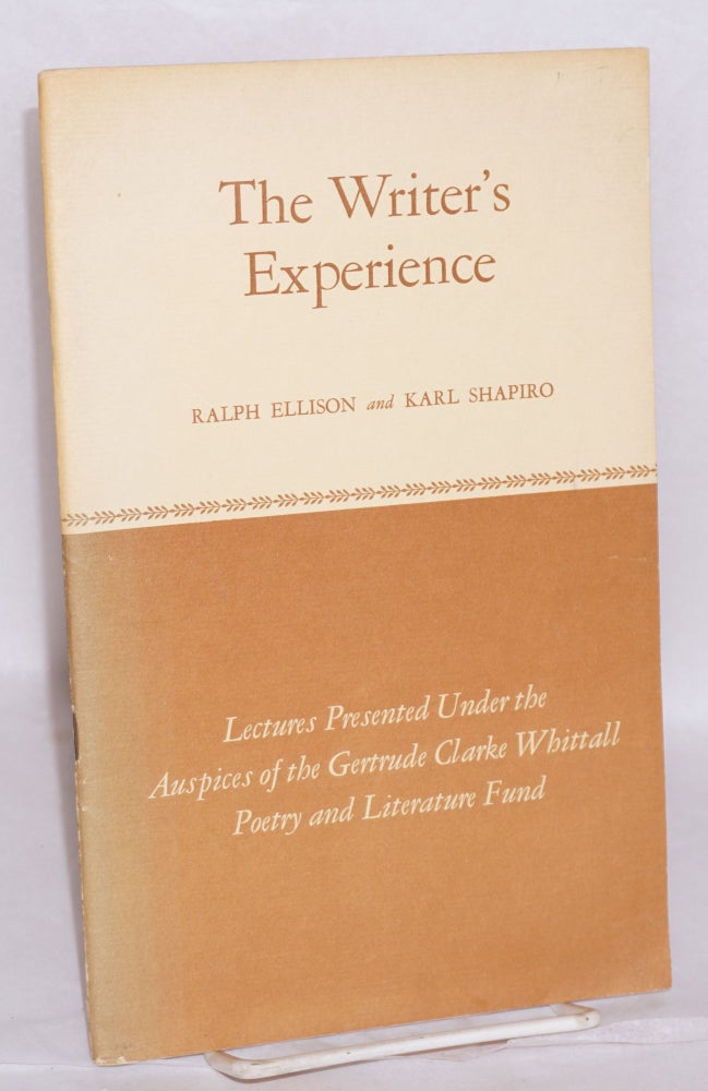 Cat.No: 193218 The writer's experience: lectures presented under the auspices of the Gertrude Clarke Whittall Poetry and Literature Fund; Hidden name and complex fate by Ellison & American poet? by Shapiro. Ralph Ellison, Karl Shapiro.